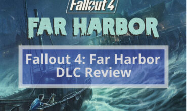 Fallout 4: Far Harbor DLC Review