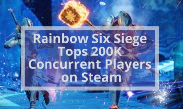 Rainbow Six Siege Tops 200K Concurrent Players on Steam