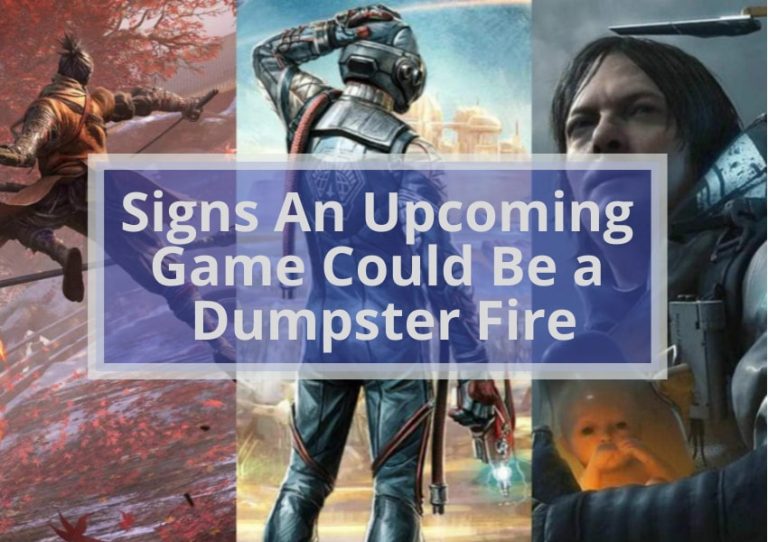 7 Signs An Upcoming Game Could Be a Dumpster Fire