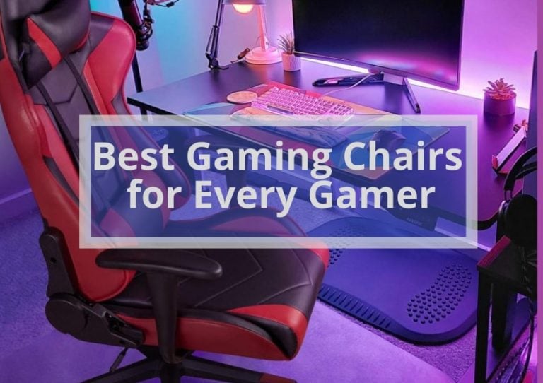 Best Gaming Chairs for Every Gamer: The Ultimate List for 2022