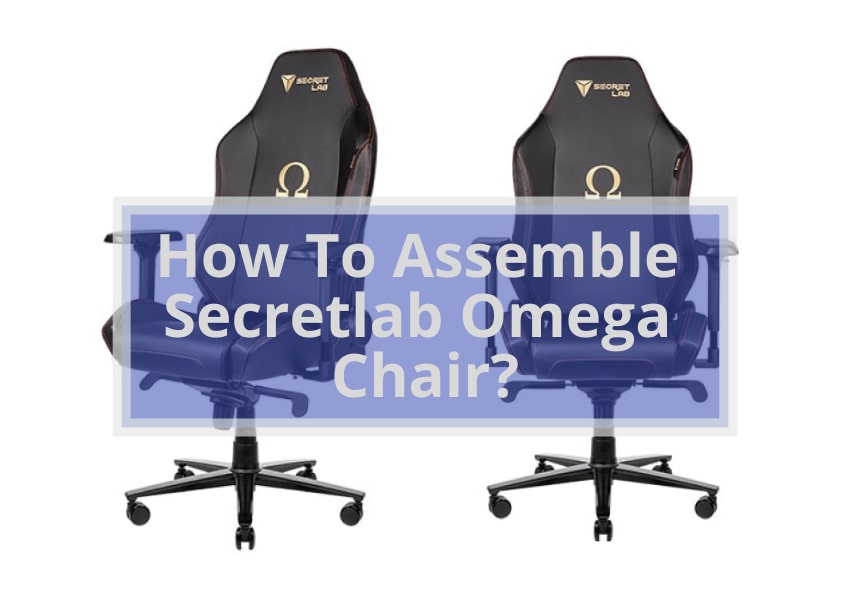 How To Assemble Secretlab Omega Chair
