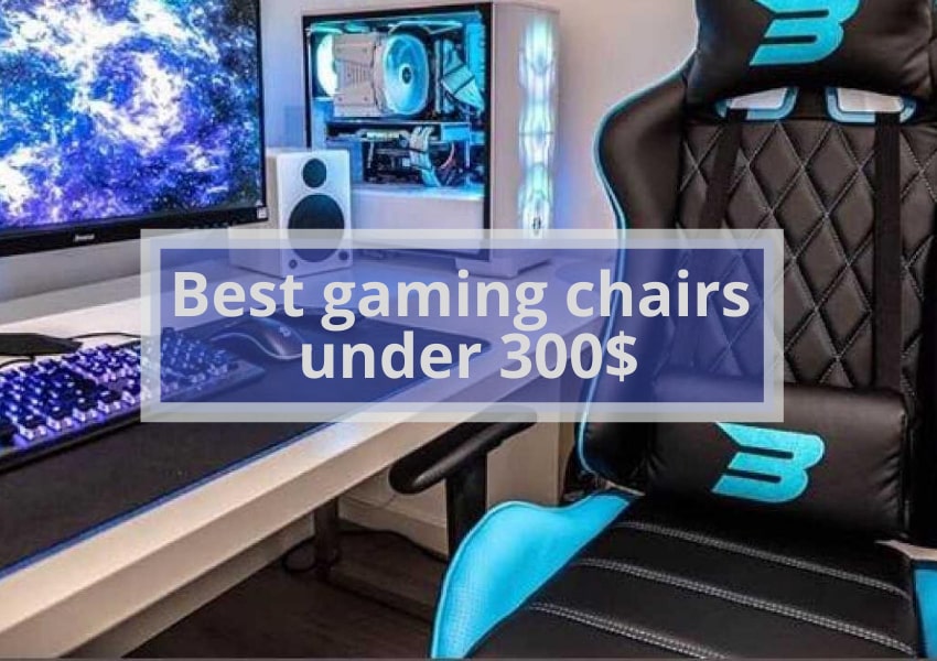 Best gaming chairs under 300$