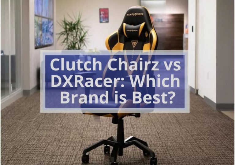 Clutch Chairz vs DXRacer: Which Brand is Best? A FULL Analysis