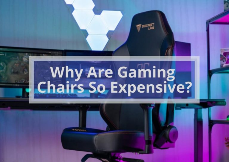 Why Are Gaming Chairs So Expensive? 9 Factors Involved!