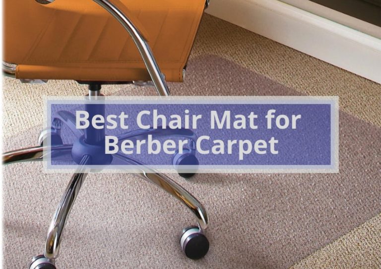 6 Best Chair Mat for Berber Carpet