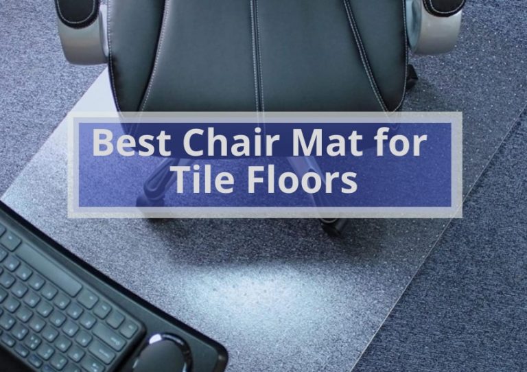 8 Best Chair Mat for Tile Floors
