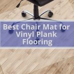 Best Chair Mat for Vinyl Plank Flooring