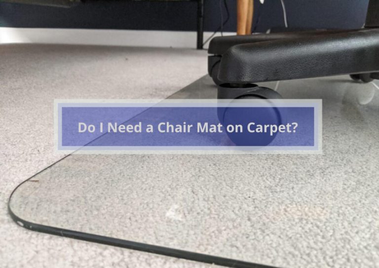 Do I Need a Chair Mat on Carpet? | The 5 Reasons Why!