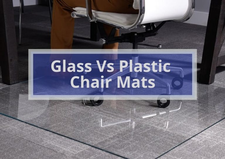 Glass Vs Plastic Chair Mats| The Ultimate Comparison Guide